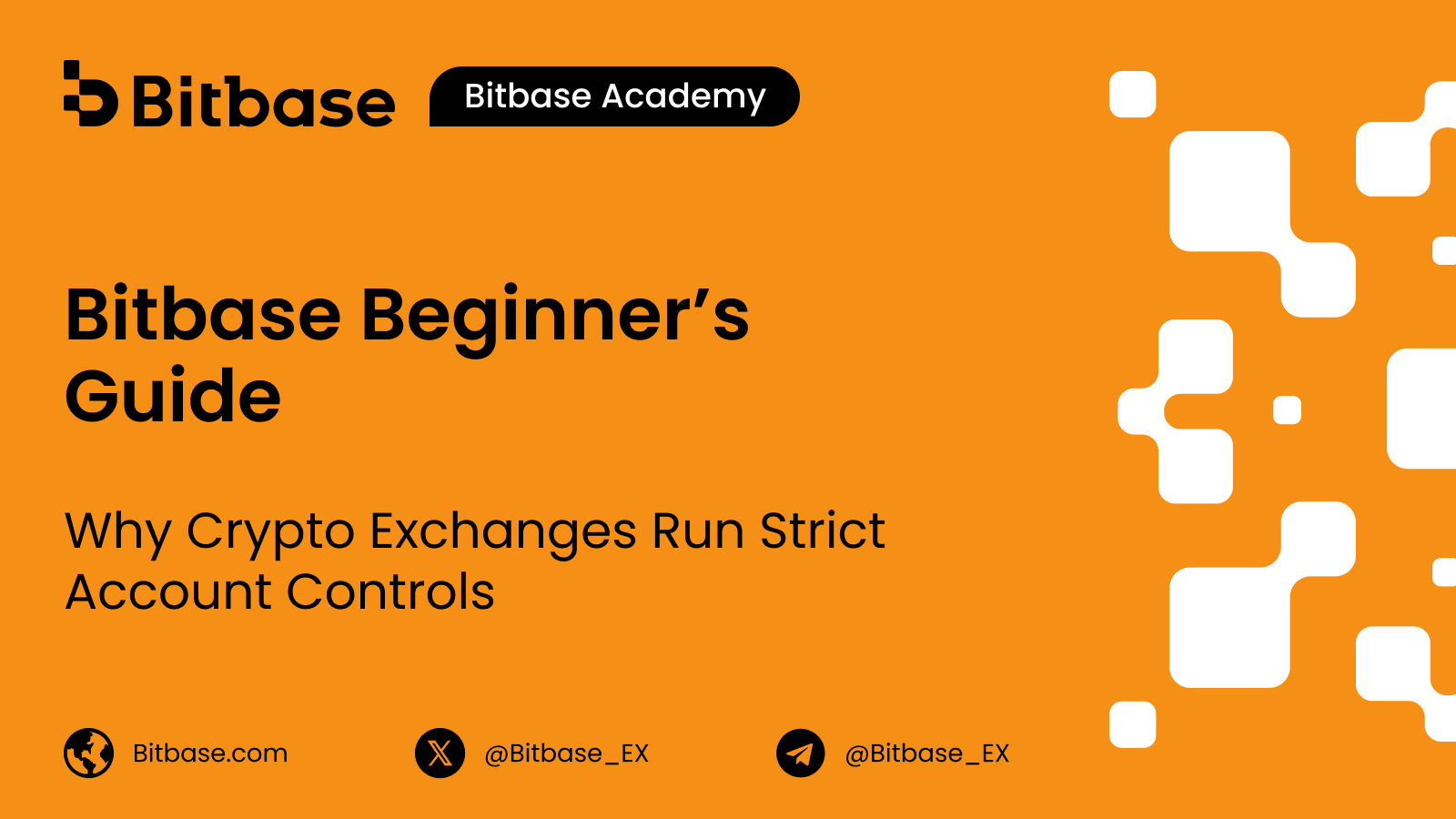 Bitbase Beginner’s Guide | Why Crypto Exchanges Run Strict Account Controls